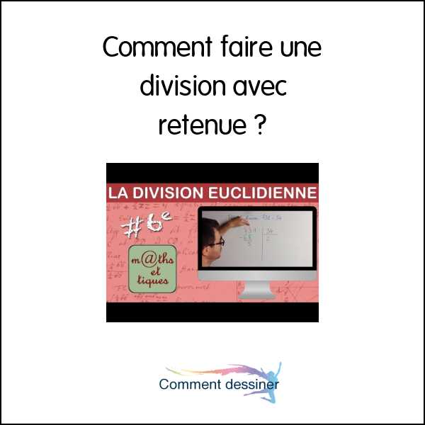 Comment faire une division avec retenue